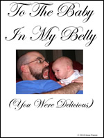 To the Baby In My Belly (You Were Delicious)