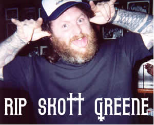 RIP Skott Greene